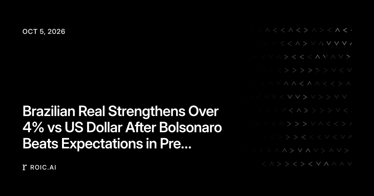 Brazilian Real Strengthens Over 4% vs US Dollar After Bolsonaro Beats ...