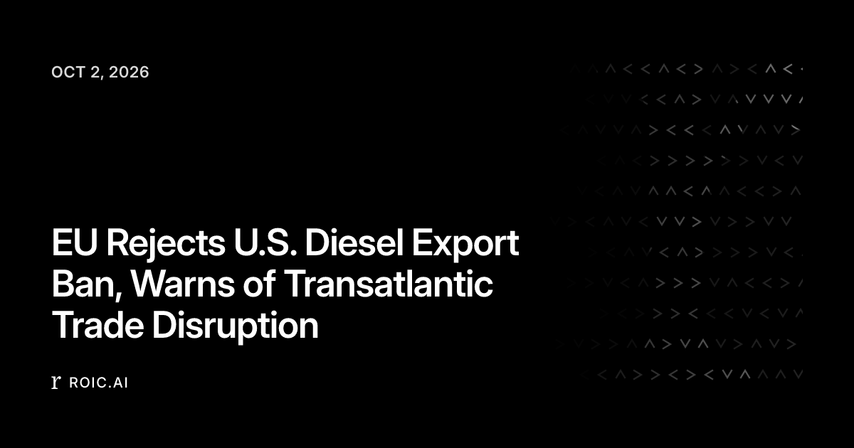 EU Rejects U.S. Diesel Export Ban, Warns of Transatlantic Trade ...