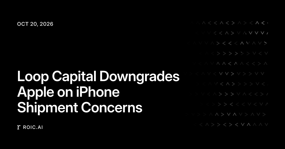 Loop Capital Downgrades Apple on iPhone Shipment Concerns | Roic News