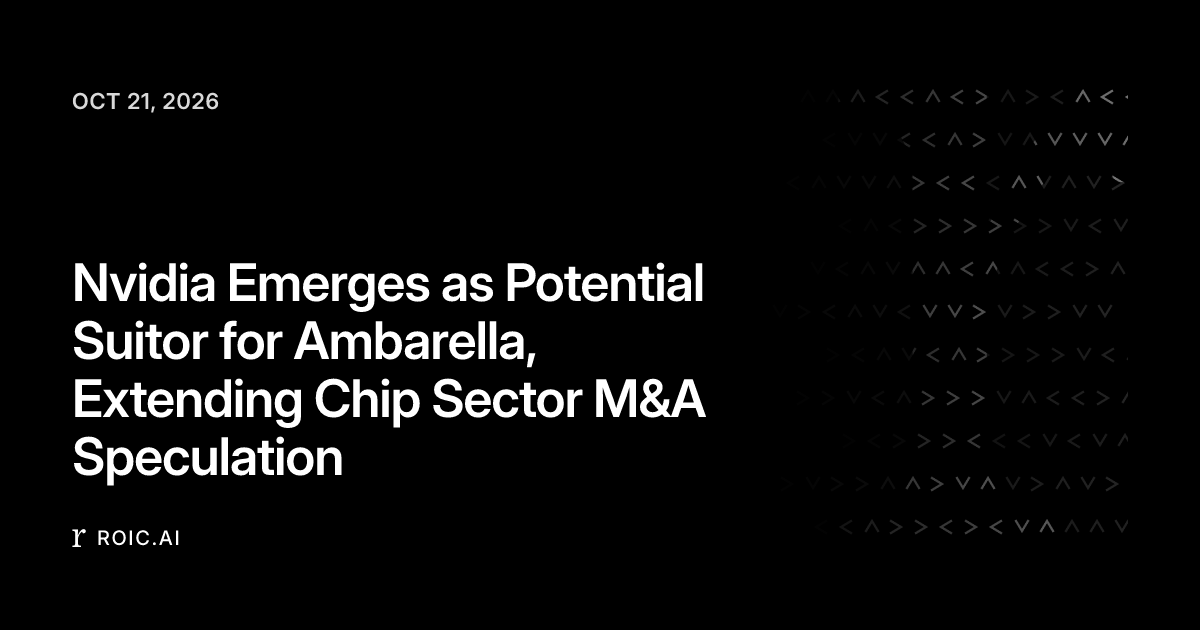 Nvidia Emerges as Potential Suitor for Ambarella, Extending Chip Sector ...