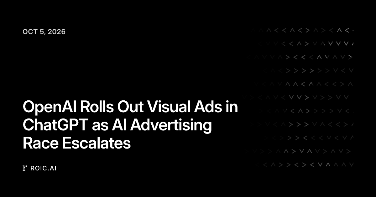 OpenAI Rolls Out Visual Ads in ChatGPT as AI Advertising Race Escalates ...