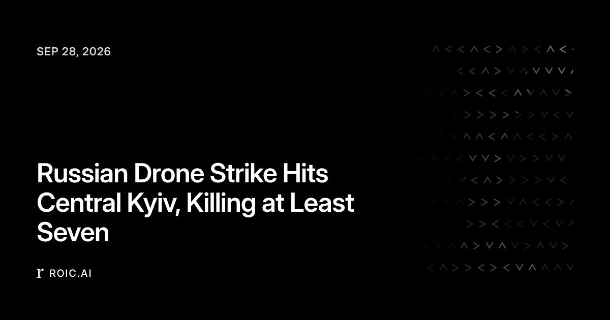 Russian Drone Strike Hits Central Kyiv, Killing at Least Seven | Roic News