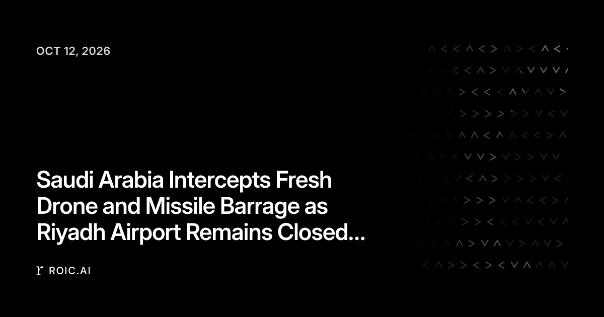 Saudi Arabia Intercepts Fresh Drone and Missile Barrage as Riyadh ...