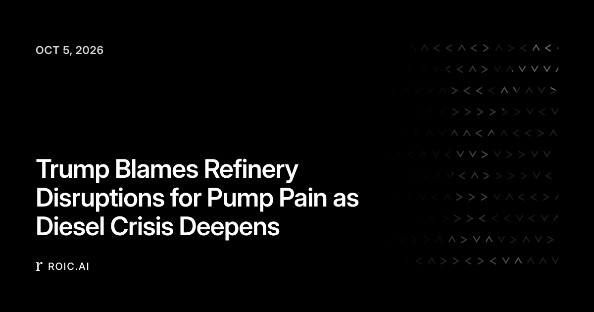 Trump Blames Refinery Disruptions for Pump Pain as Diesel Crisis ...