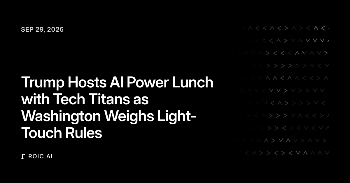 Trump Hosts AI Power Lunch with Tech Titans as Washington Weighs Light ...