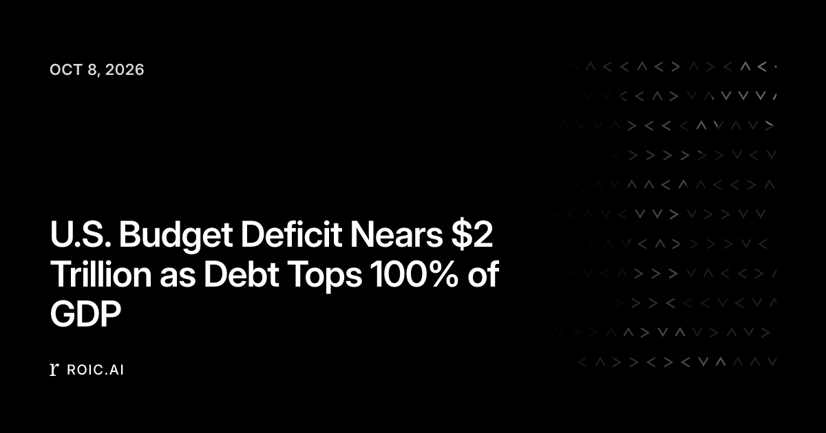 U.S. Budget Deficit Nears $2 Trillion as Debt Tops 100% of GDP | Roic News