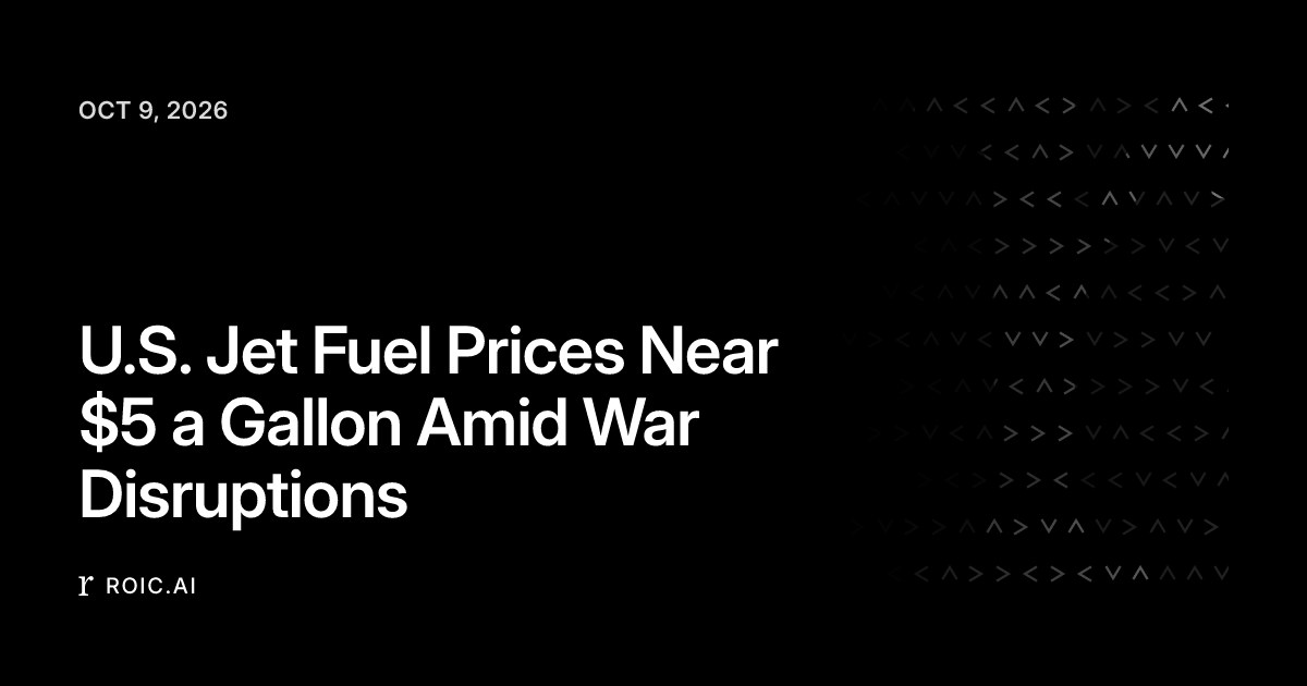 U.S. Jet Fuel Prices Near $5 a Gallon Amid War Disruptions | Roic News