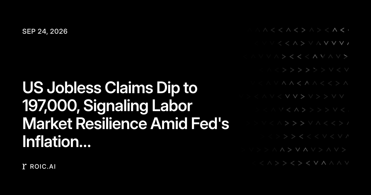 US Jobless Claims Dip to 197,000, Signaling Labor Market Resilience ...