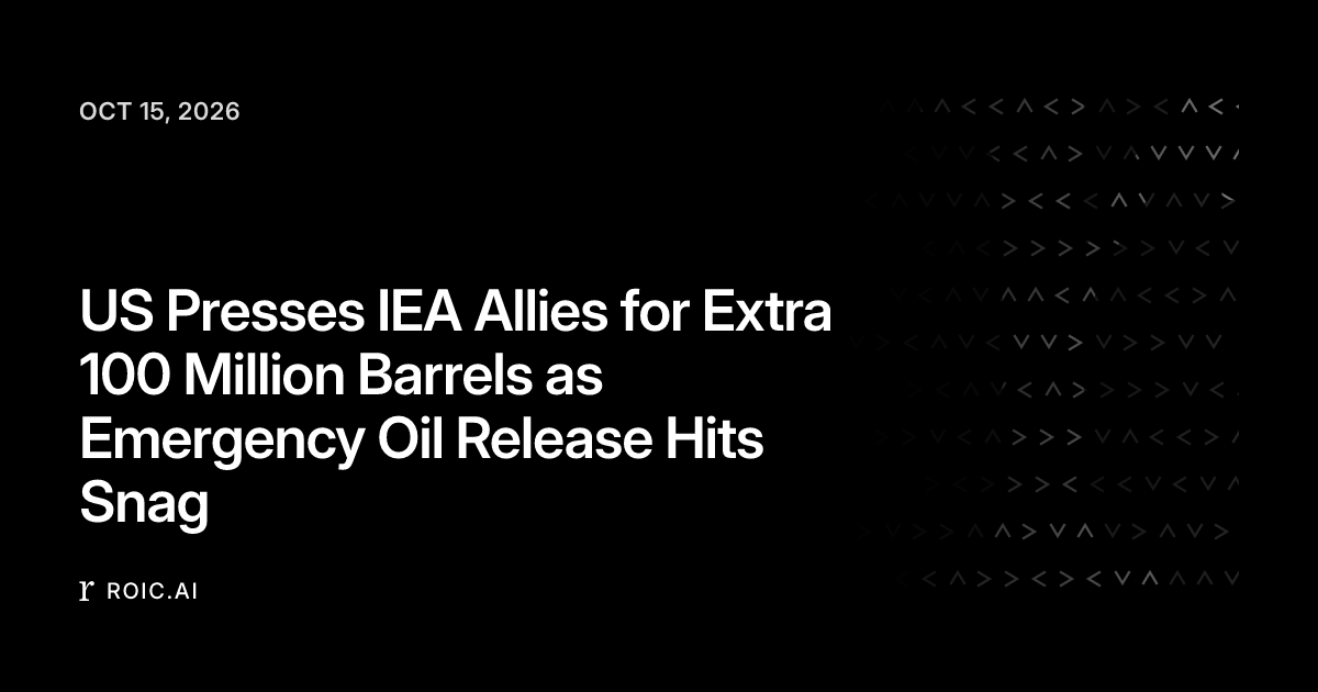 US Presses IEA Allies for Extra 100 Million Barrels as Emergency Oil ...